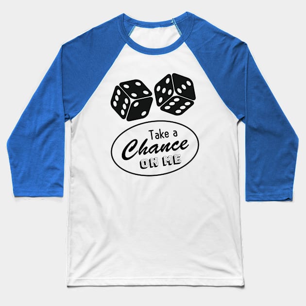 Take a Chance on Me Baseball T-Shirt by Shell Photo & Design